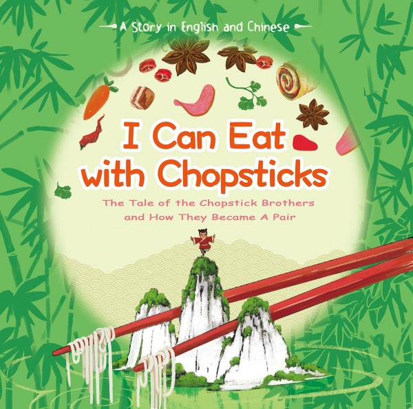 I Can Eat with Chopsticks: A Tale of Chopsticks and How they Became a Pair