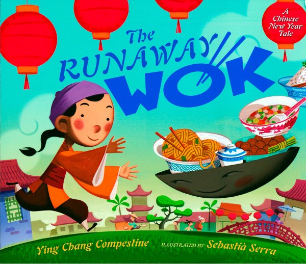 The Runaway Wok A Chinese New Year Tale