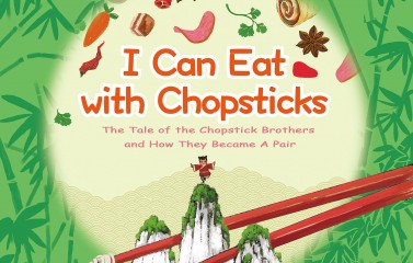 I Can Eat with Chopsticks: A Tale of Chopsticks and How they Became a Pair